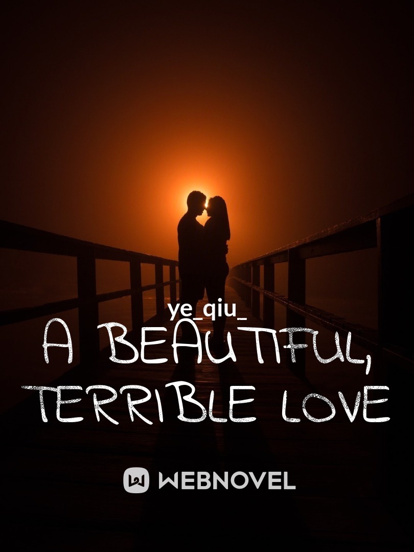 A Beautiful, Terrible Love
