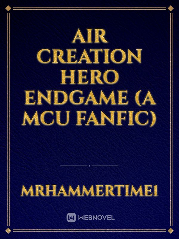 air creation hero endgame (a mcu fanfic) Book