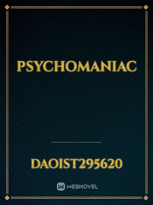 Psychomaniac