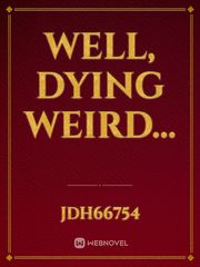Well, dying weird... Book