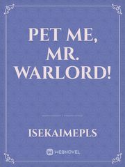 Pet me, Mr. Warlord! Book