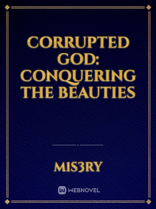 Corrupted God: Conquering The Beauties
