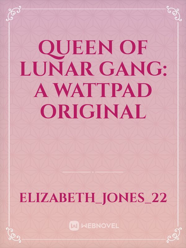 Queen of Lunar Gang: A Wattpad Original Book