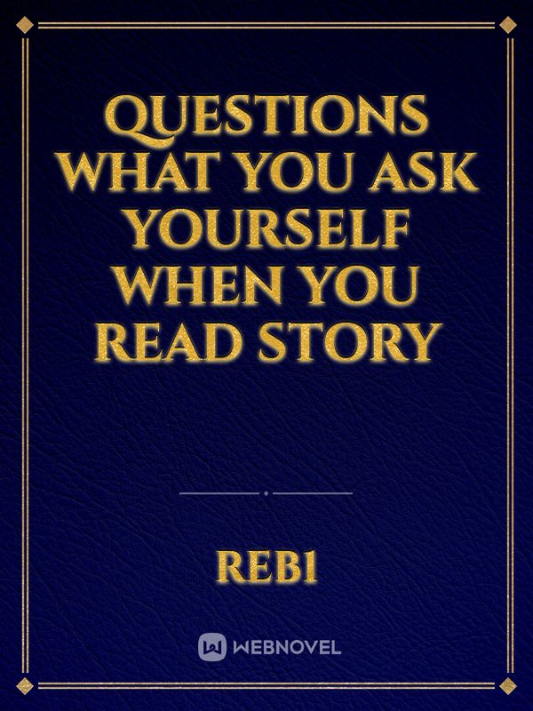 questions what you ask yourself when you read story