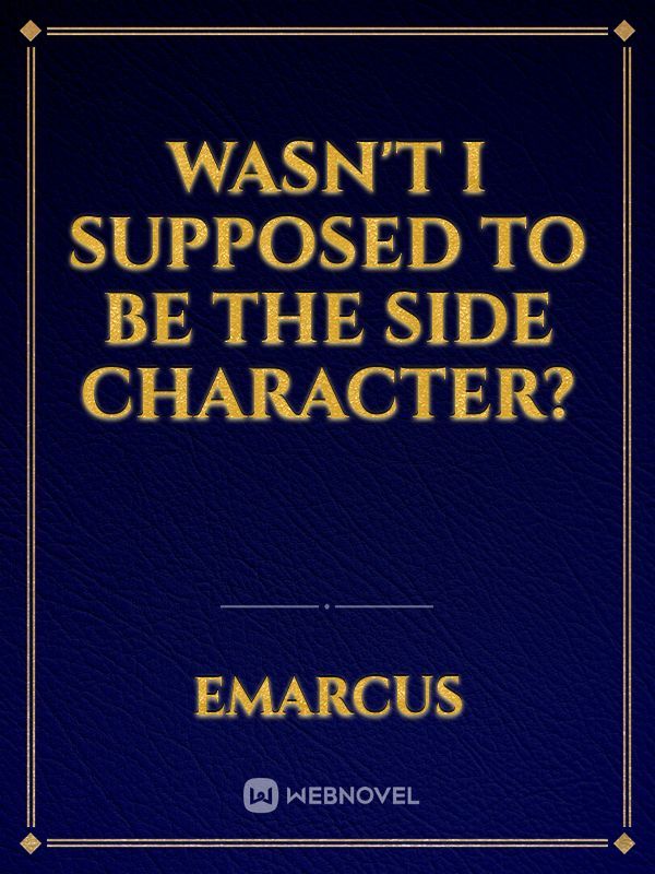 Wasn't I Supposed to be the Side Character? Book