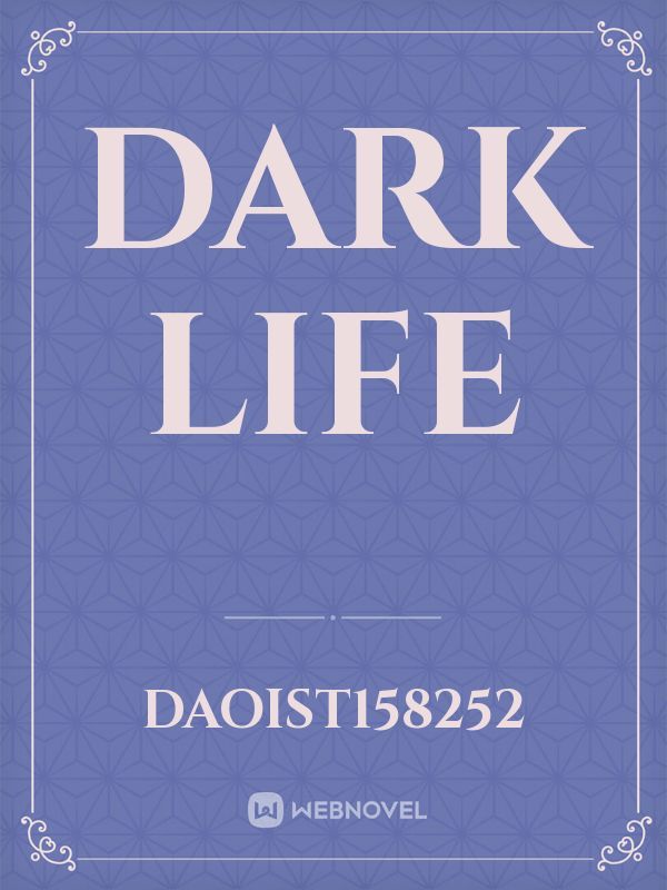 Dark life