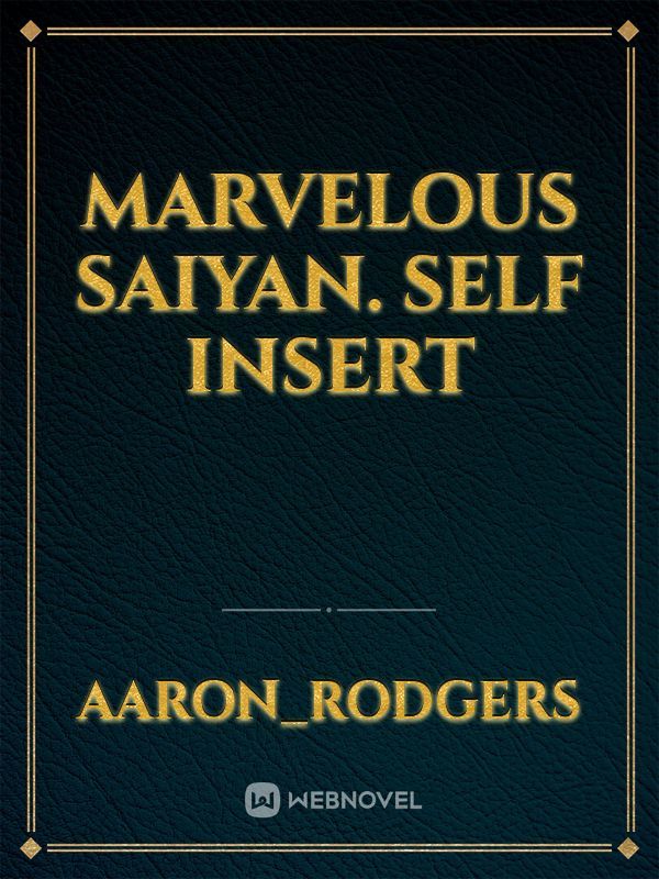 Marvelous Saiyan. Self insert