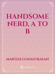 Handsome nerd, A to B Book