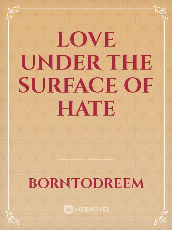 Love under the surface of hate Book