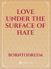 Love under the surface of hate Book