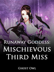 Runaway Goddess: Mischievous Third Miss Book
