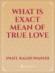 what is exact mean of true love Book