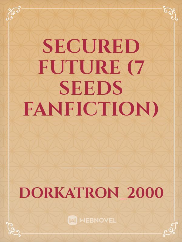 Secured Future (7 Seeds Fanfiction) Book