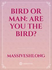 Bird or Man: Are you the Bird? Book