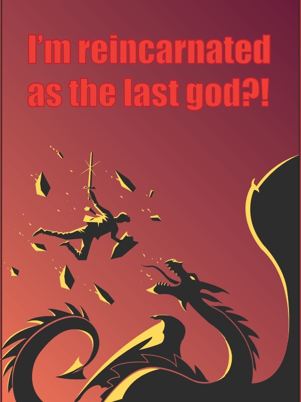 I'm reincarnated as the last god?! [original book]