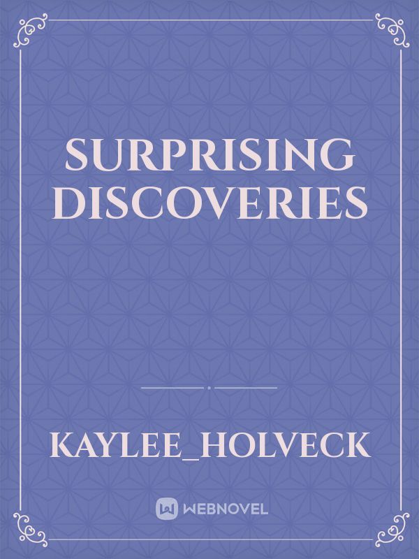 Surprising Discoveries