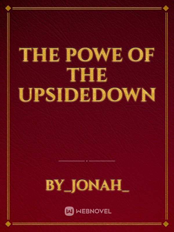 The powe
of the upsidedown