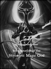 Reincarnation Of The Strongest Magic God Book