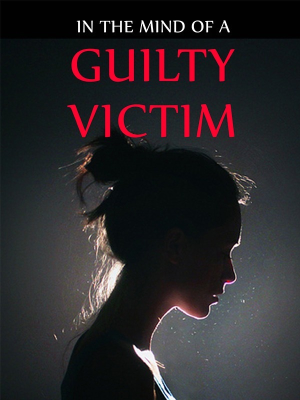 In The Mind of a Guilty Victim