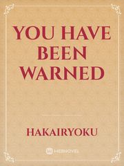 YOU HAVE BEEN WARNED Book
