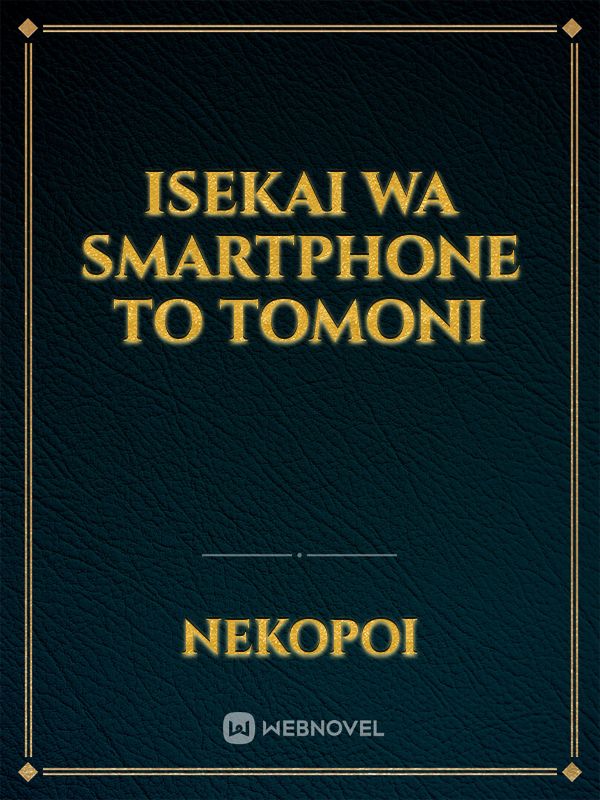 Isekai wa Smartphone to Tomoni