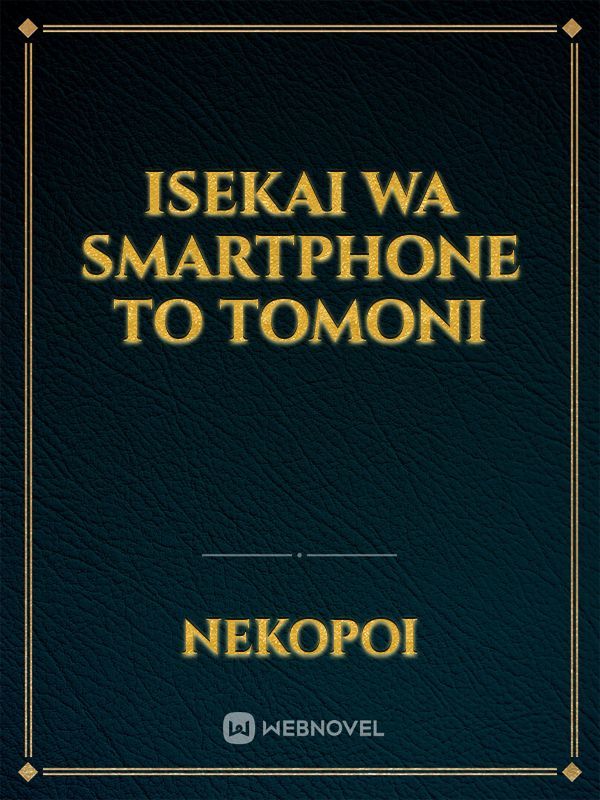 Isekai wa Smartphone to Tomo ni. - Página 1 - Mangás, Light novels & Visual  novels