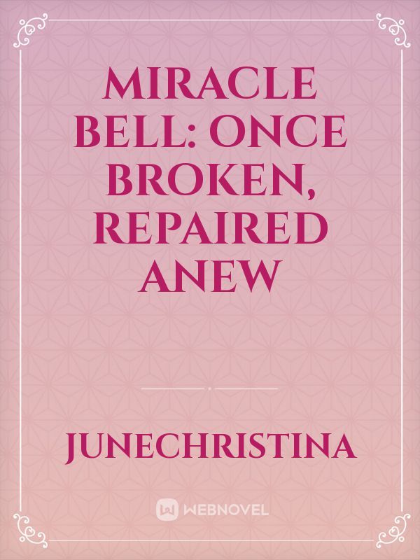 Miracle Bell: Once Broken, Repaired Anew Book