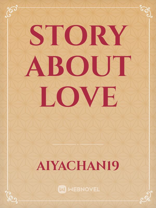 STORY ABOUT LOVE