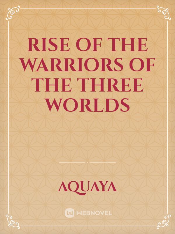 Rise of the warriors of the three worlds Book
