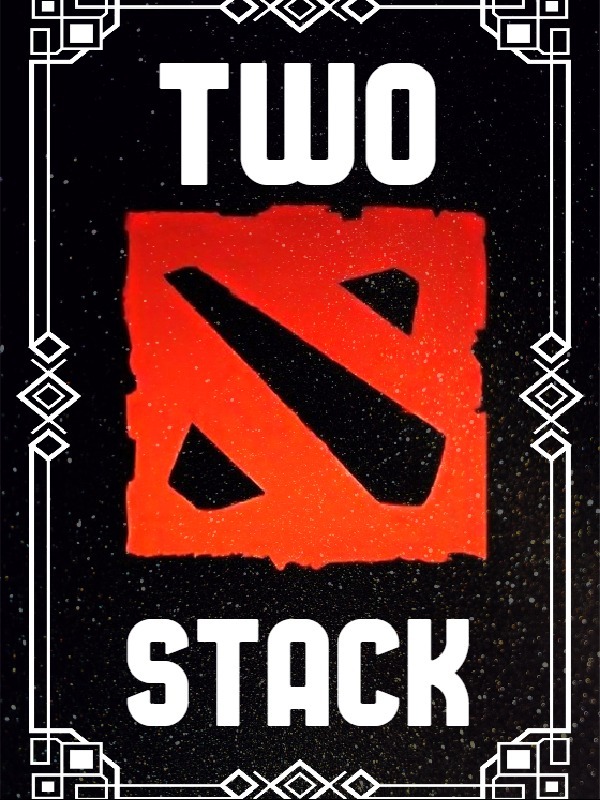 Two Stack: A DOTA 2 Story Book