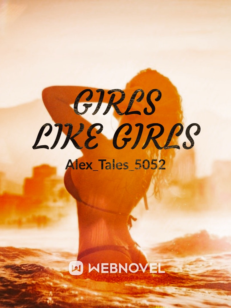 Read Girls Like Girls Mistressofhorror Webnovel