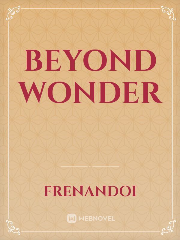 Beyond wonder
