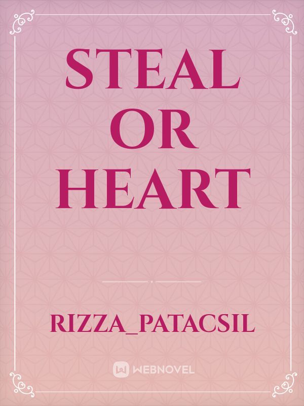 STEAL OR HEART