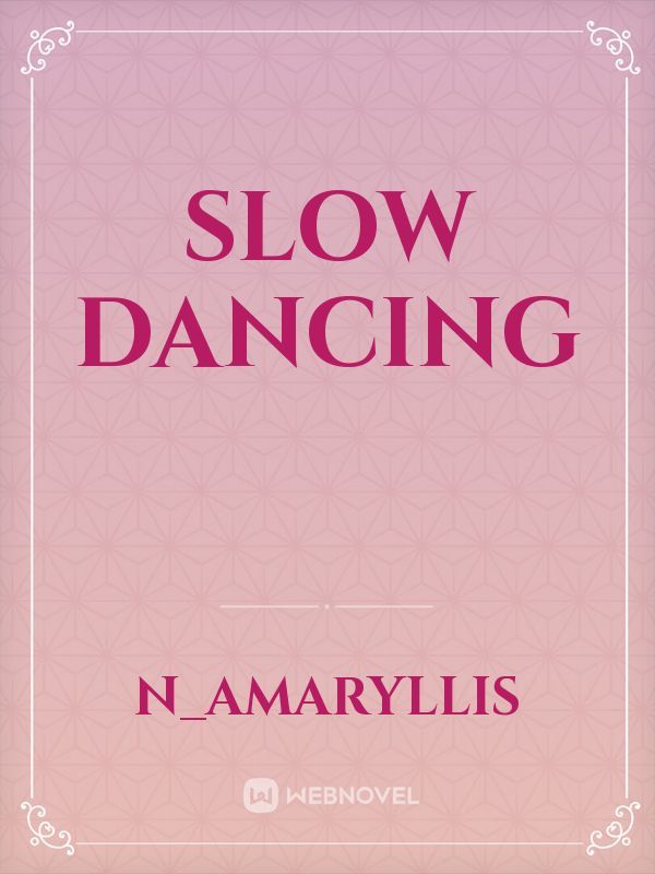 Slow dancing