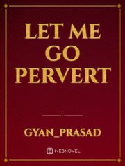 Let me go pervert Book