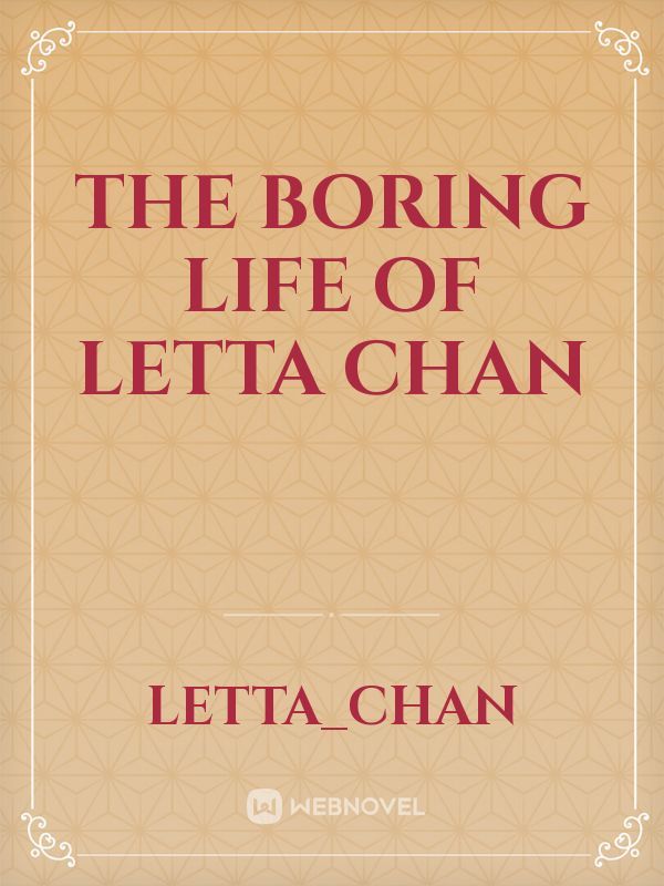The boring life of Letta Chan