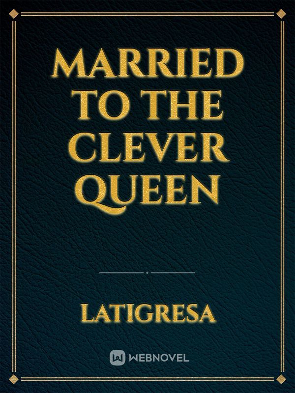 Married to the Clever Queen