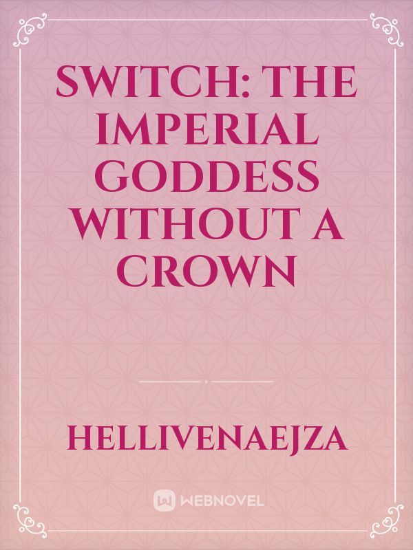 Switch: The Imperial Goddess Without A Crown