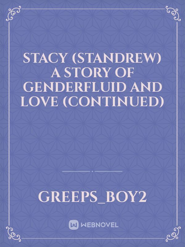 Stacy (Standrew) A story of Genderfluid and Love (Continued) Book