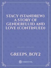 Stacy (Standrew) A story of Genderfluid and Love (Continued) Book