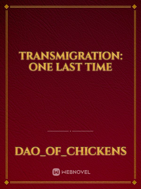 Transmigration: One Last Time