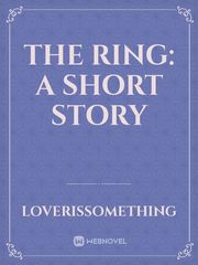 The ring: a short story Book