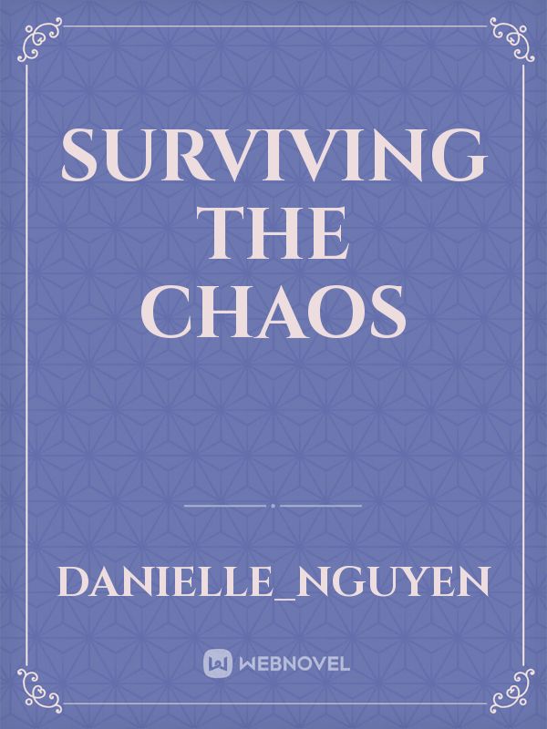 Surviving the Chaos