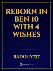 Reborn in ben 10 with 4 wishes Book