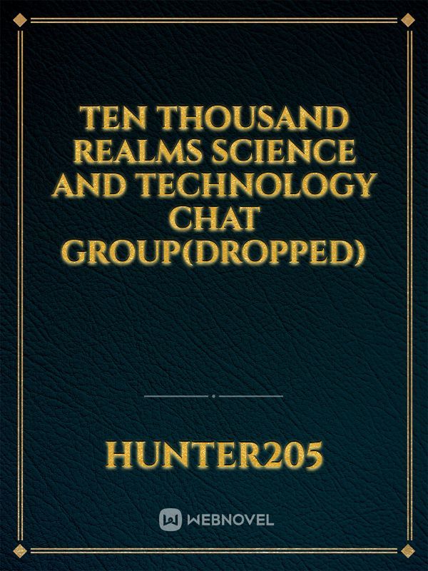 Ten Thousand Realms Science and Technology Chat Group(dropped) Book