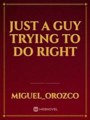 just a guy trying to do right Book