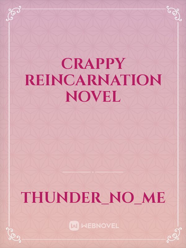 Crappy reincarnation novel