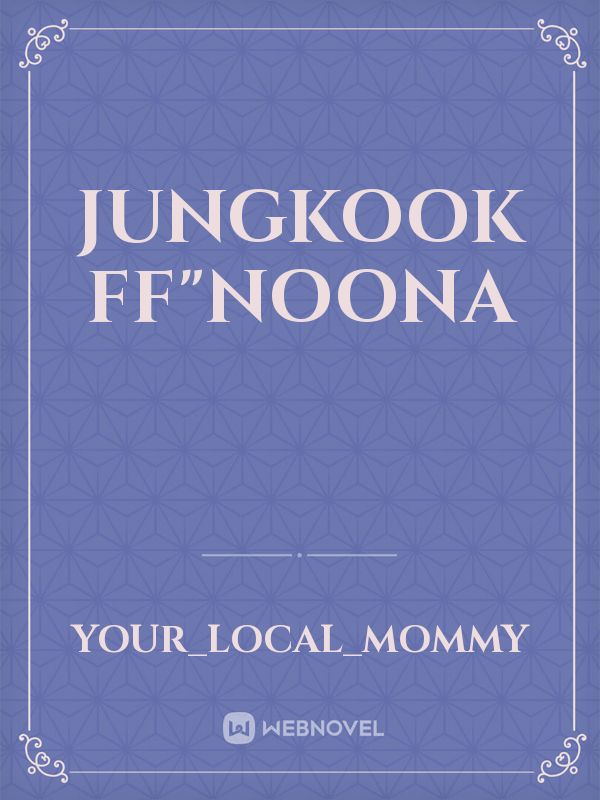 Jungkook ff"NOONA Book