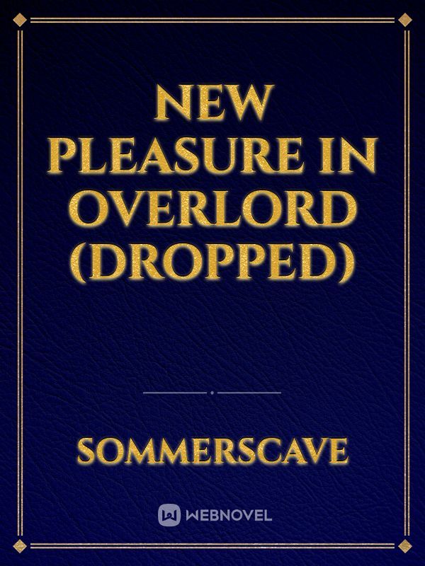 New pleasure in Overlord (DROPPED)