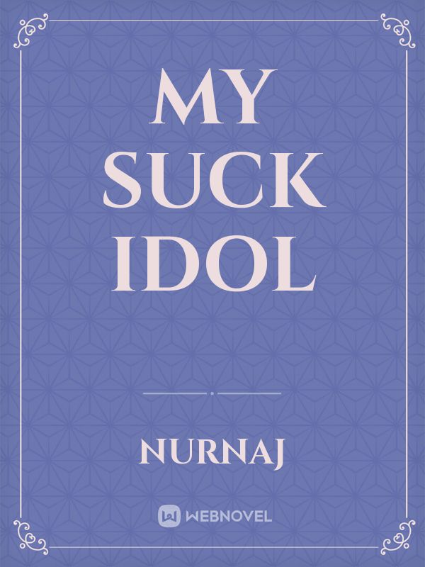 My Suck Idol Book
